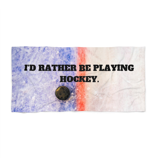 I'd Rather Be Playing Hockey Beach Towel